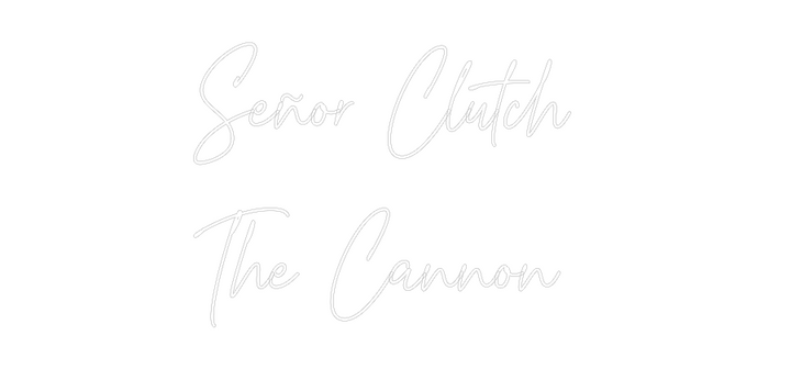 Custom Neon: Señor Clutch ...