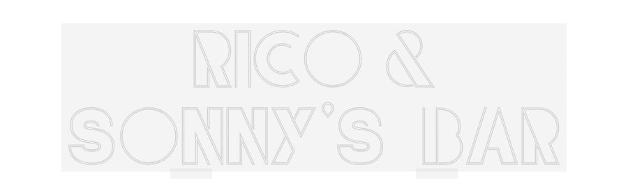 Custom Neon: RICO &
SONNY...