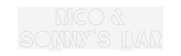 Custom Neon: RICO &
SONNY...