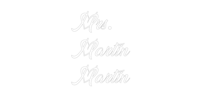 Custom Neon: Mrs. 
Martin...