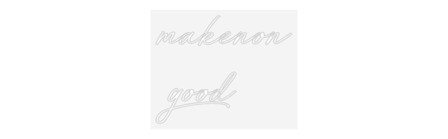 Custom Neon: makenon
good