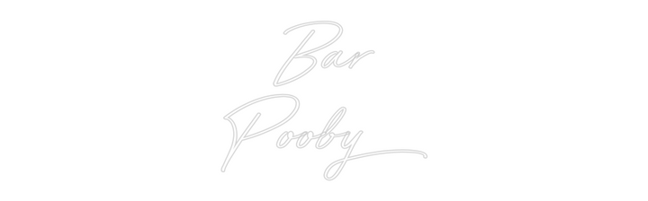 Custom Neon: Bar
Pooby