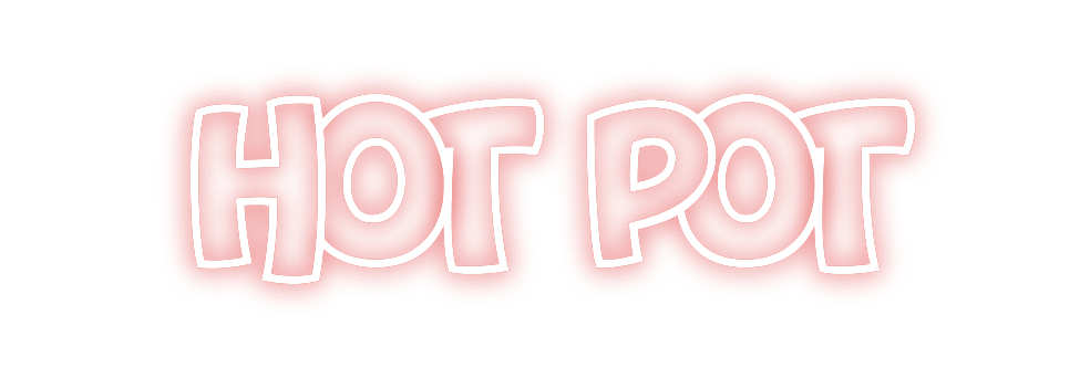 Custom Neon: HOT POT