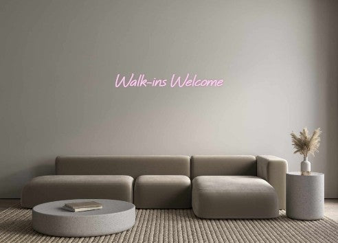 Custom Neon: Walk-ins Welc...