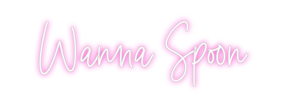 Custom Neon: Wanna Spoon