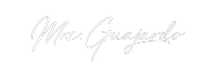 Custom Neon: Mrs.Guajardo