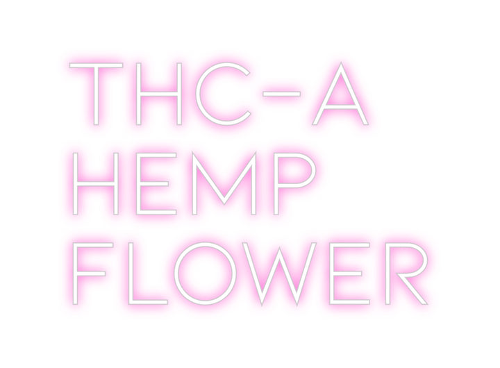 Custom Neon: THC-A
HEMP 
...