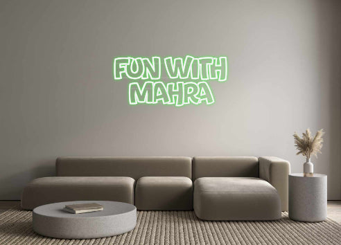 Custom Neon: Fun With
Mahra