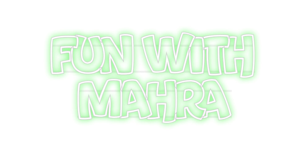 Custom Neon: Fun With
Mahra