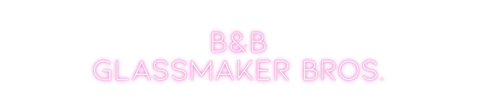 Custom Neon:          B&B
...