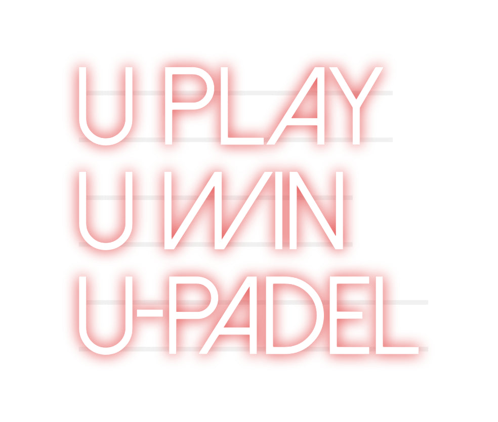 Custom Neon: U Play
U Win...