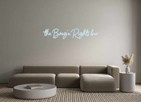 Custom Neon: the Brag’n Ri...