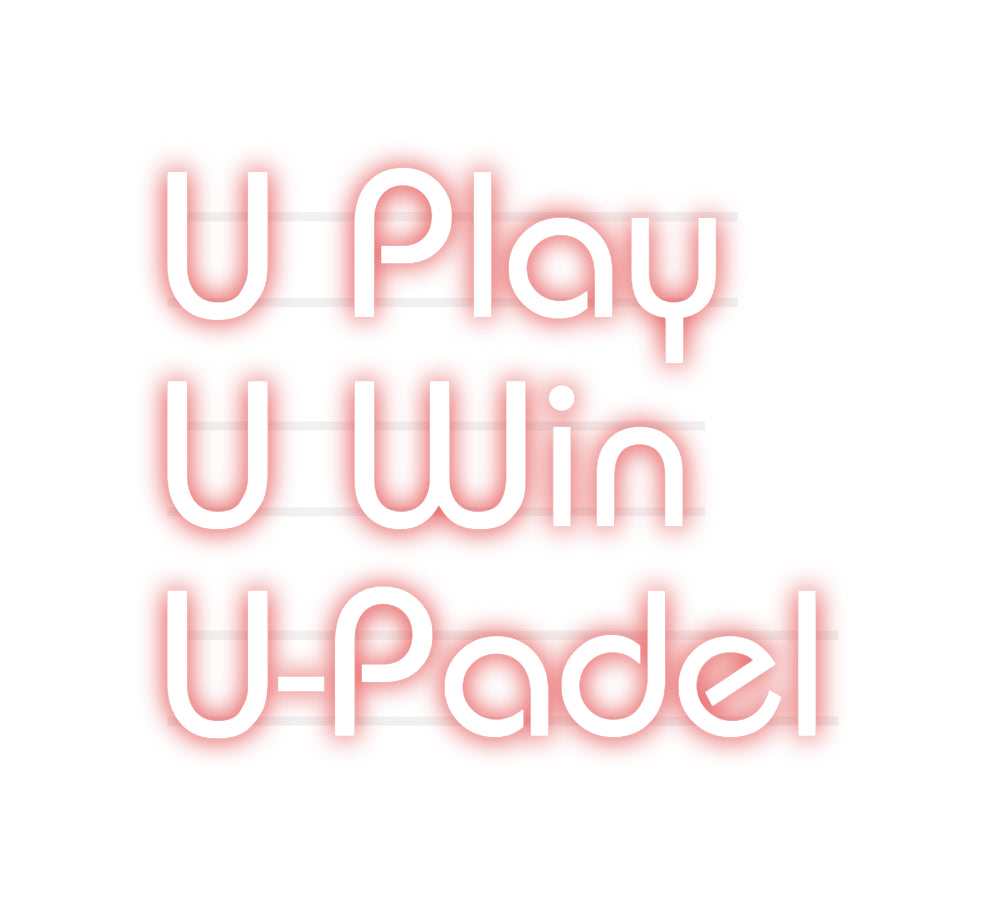 Custom Neon: U Play
U Win...