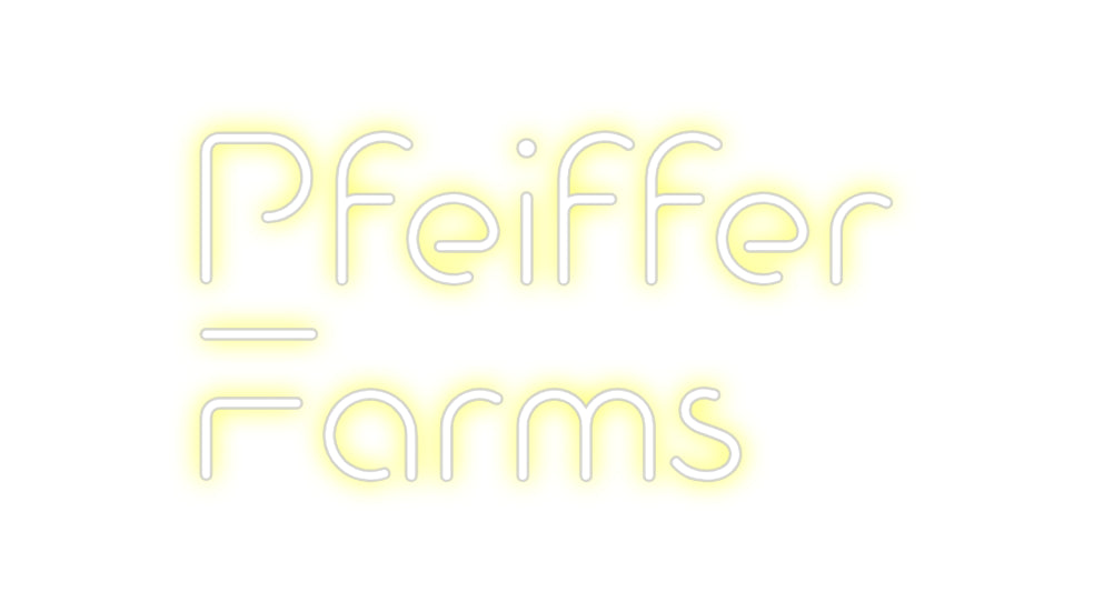 Custom Neon: Pfeiffer 
Fa...