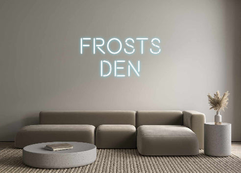 Custom Neon: Frosts
Den