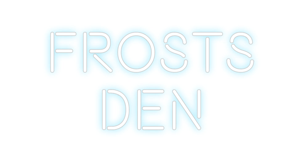 Custom Neon: Frosts
Den