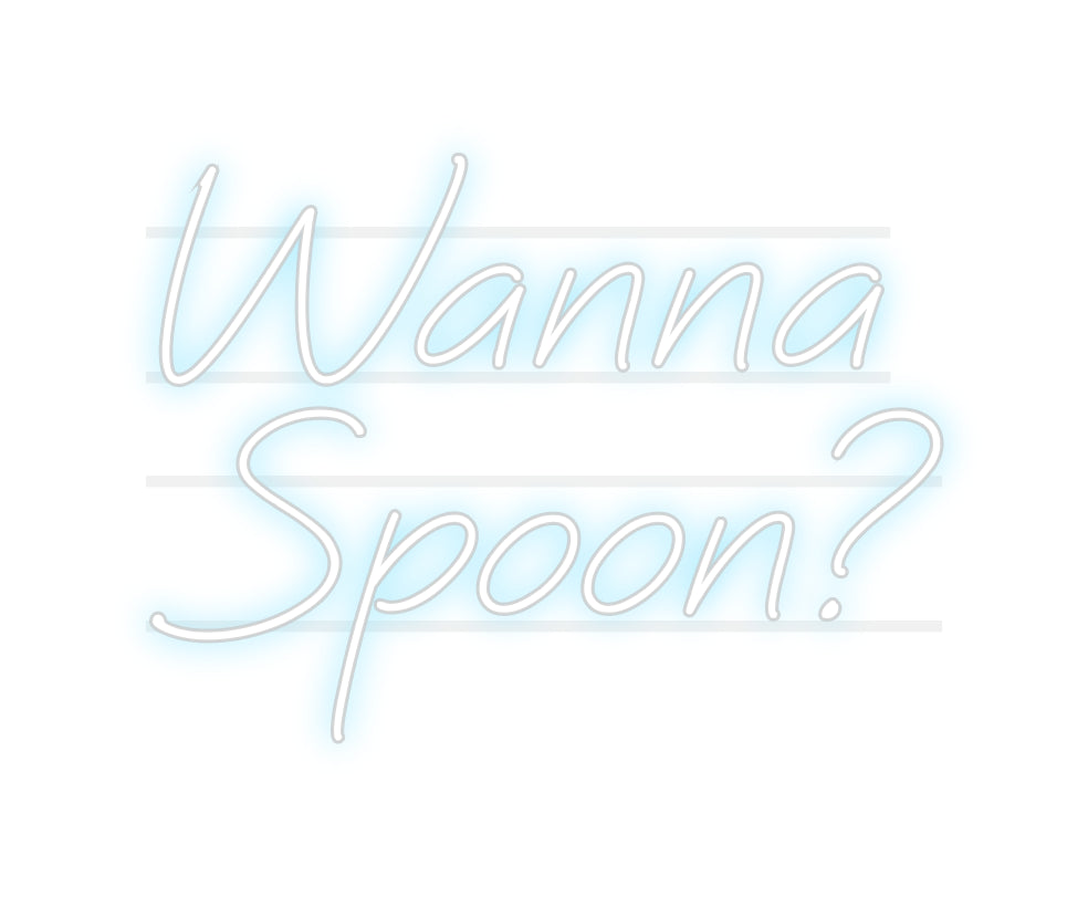 Custom Neon: Wanna 
Spoon?