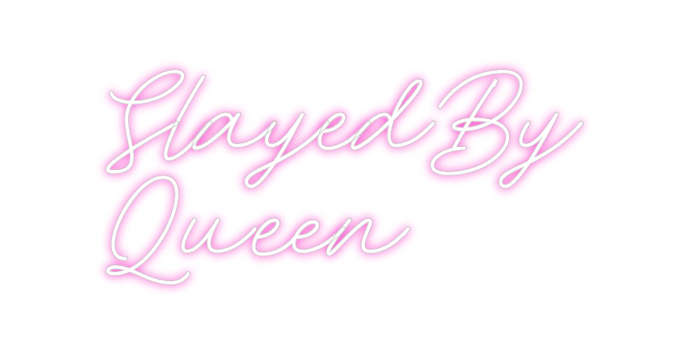 Custom Neon: SlayedBy
Que...