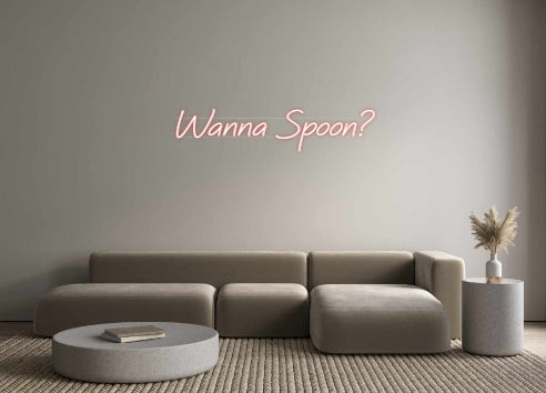 Custom Neon: Wanna Spoon?