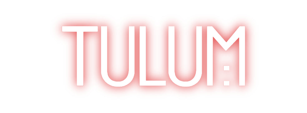 Custom Neon: TULUM