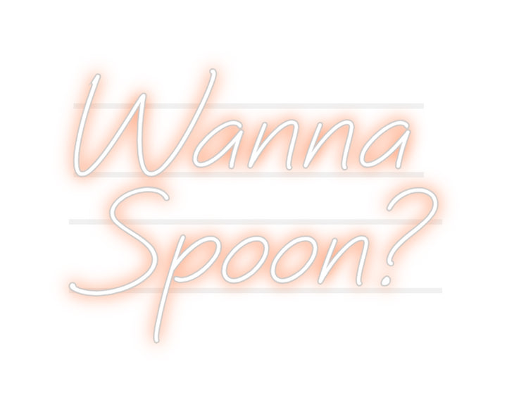 Custom Neon: Wanna
Spoon?