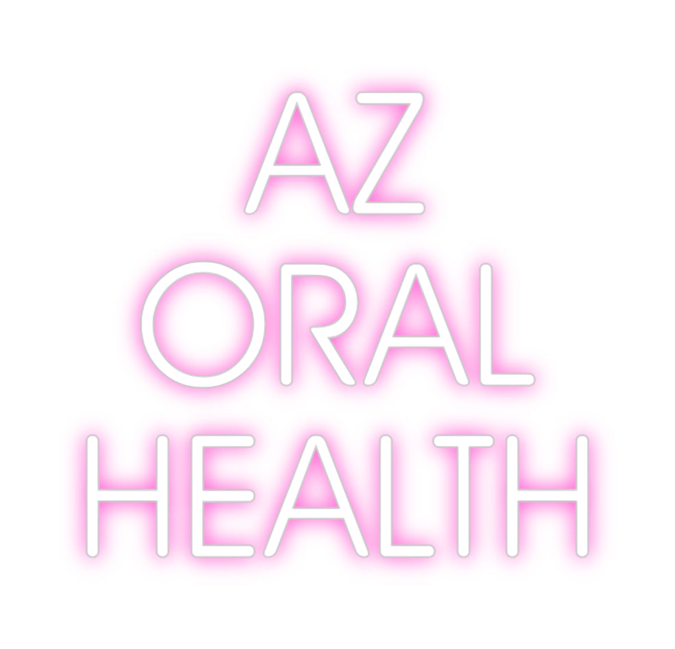 Custom Neon: AZ
ORAL
HEA...