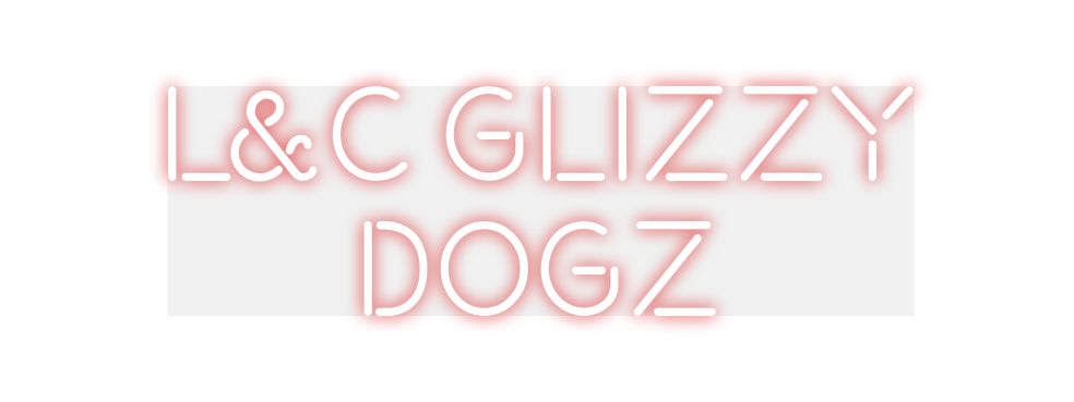 Custom Neon: L&C Glizzy
D...