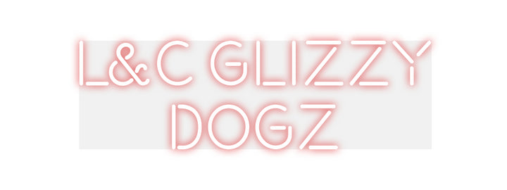 Custom Neon: L&C Glizzy
D...