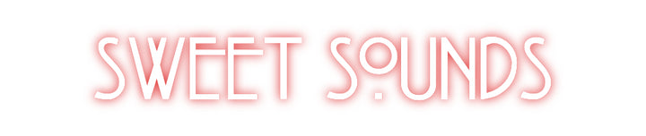 Custom Neon: SWEET SOUNDS