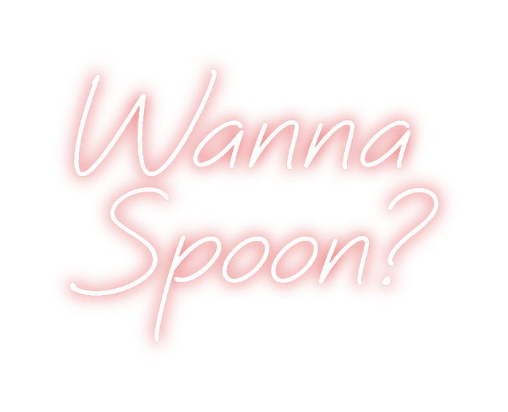 Custom Neon: Wanna 
  Spo...