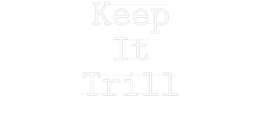 Custom Neon: Keep
It
Trill