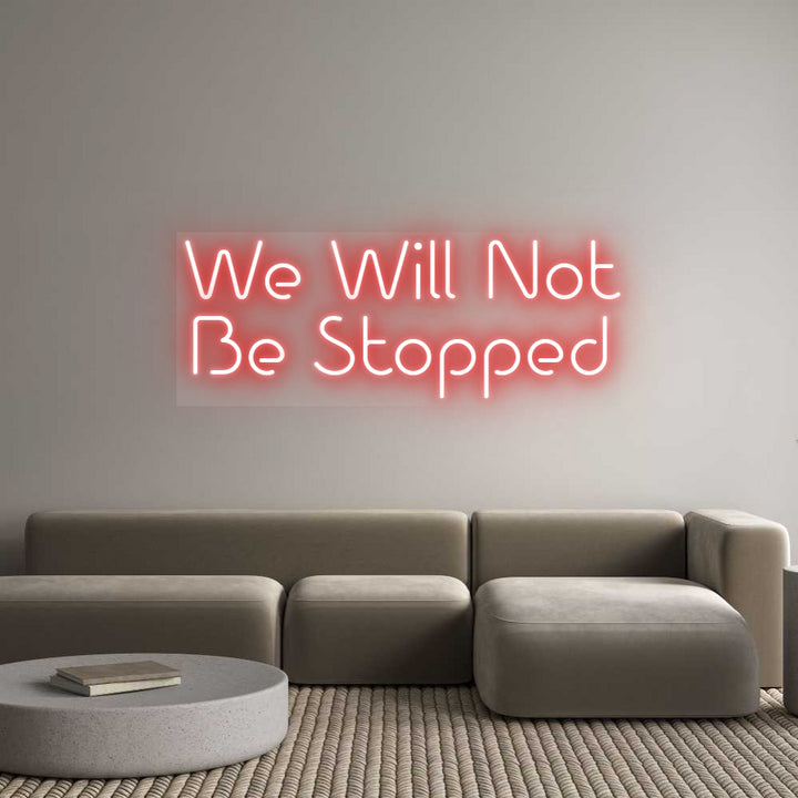 Custom Neon: We Will Not
...