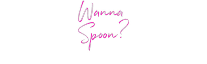 Custom Neon: Wanna
Spoon?