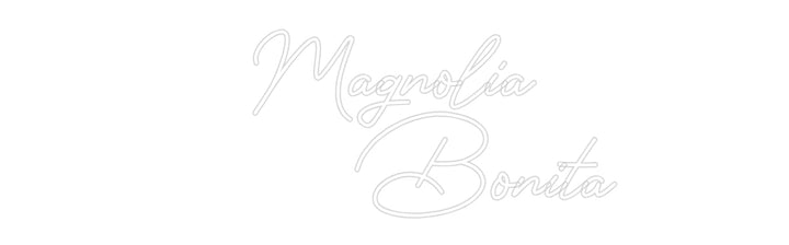 Custom Neon: Magnolia
   ...