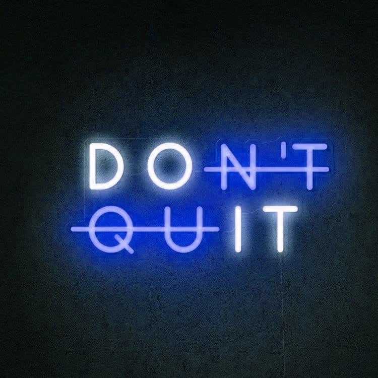 Don't Quit - LED Neon Signs