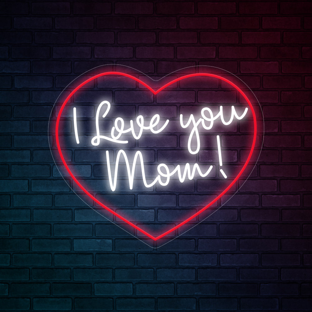 I Love you mom!-LED Neon Signs – MakeNeon